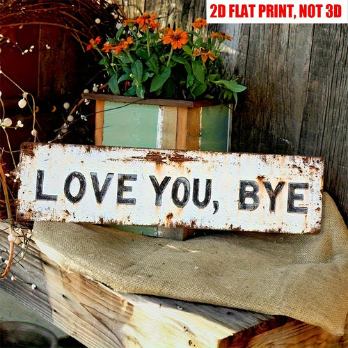 Premium "Love You, Bye" Metal Sign