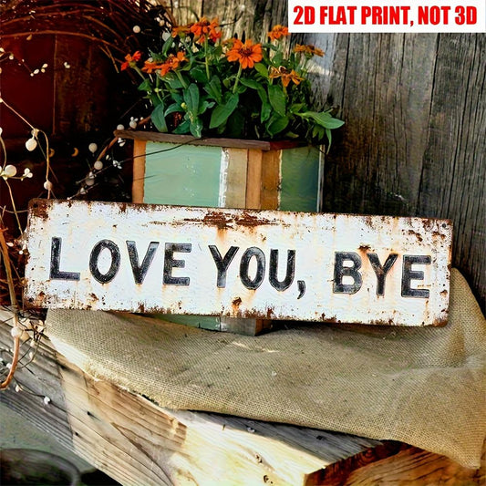 Premium "Love You, Bye" Metal Sign