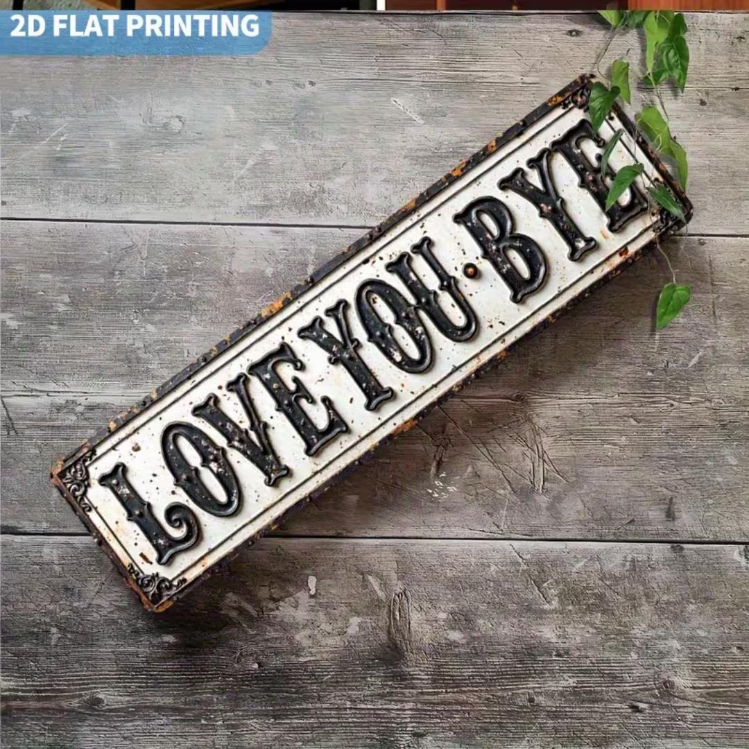 Premium "Love You, Bye" Metal Sign