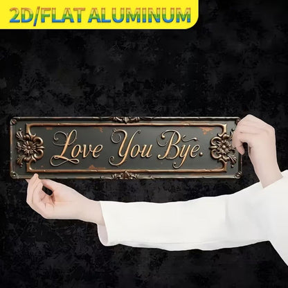 Premium "Love You, Bye" Metal Sign